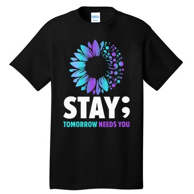 Stay Tomorrow Needs You Mental Health Awareness Support Tall T-Shirt