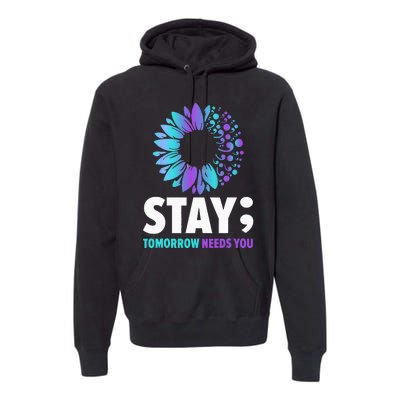 Stay Tomorrow Needs You Mental Health Awareness Support Premium Hoodie