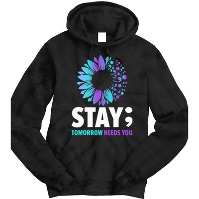 Stay Tomorrow Needs You Mental Health Awareness Support Tie Dye Hoodie