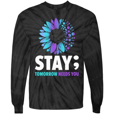 Stay Tomorrow Needs You Mental Health Awareness Support Tie-Dye Long Sleeve Shirt