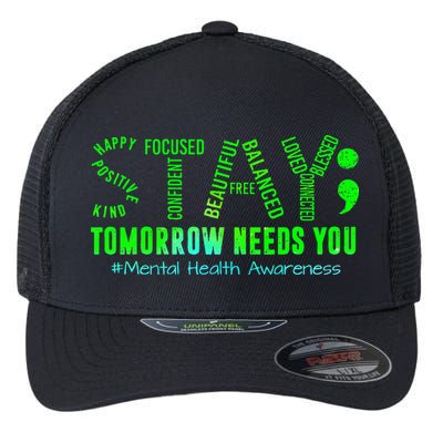 Stay Tomorrow Needs You Mental Health Matters Awareness Flexfit Unipanel Trucker Cap