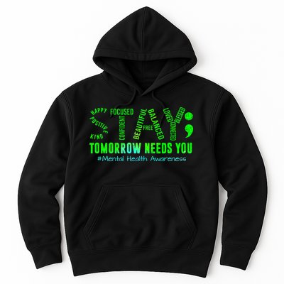 Stay Tomorrow Needs You Mental Health Matters Awareness Hoodie