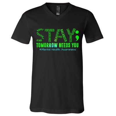 Stay Tomorrow Needs You Mental Health Matters Awareness V-Neck T-Shirt