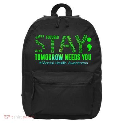 Stay Tomorrow Needs You Mental Health Matters Awareness 16 in Basic Backpack
