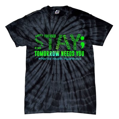 Stay Tomorrow Needs You Mental Health Matters Awareness Tie-Dye T-Shirt