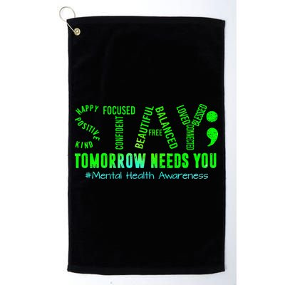 Stay Tomorrow Needs You Mental Health Matters Awareness Golf Towel