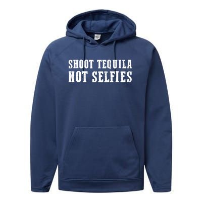 Shoot Tequila Not Selfies Performance Fleece Hoodie