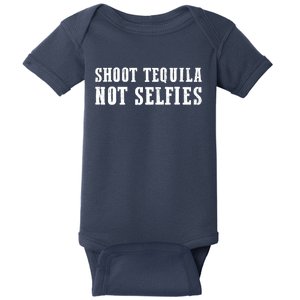 Shoot Tequila Not Selfies Baby Bodysuit