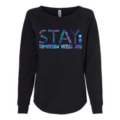 Stay Tomorrow Needs You Suicide Prevention Awareness Week Womens California Wash Sweatshirt