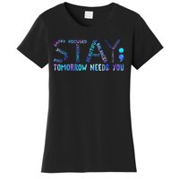 Stay Tomorrow Needs You Suicide Prevention Awareness Week Women's T-Shirt