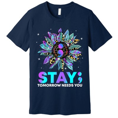 Stay Tomrrow Needs You Suicide Prevention Awareness Premium T-Shirt