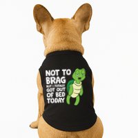 Sea Turtle Not To Brag But I Totally Got Out Of Bed Today Doggie Tank