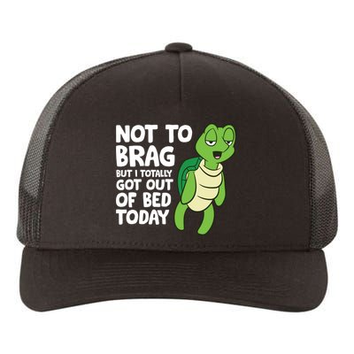 Sea Turtle Not To Brag But I Totally Got Out Of Bed Today Yupoong Adult 5-Panel Trucker Hat