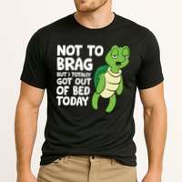 Sea Turtle Not To Brag But I Totally Got Out Of Bed Today Performance Shirt