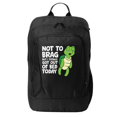 Sea Turtle Not To Brag But I Totally Got Out Of Bed Today City Backpack