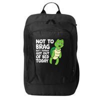 Sea Turtle Not To Brag But I Totally Got Out Of Bed Today City Backpack