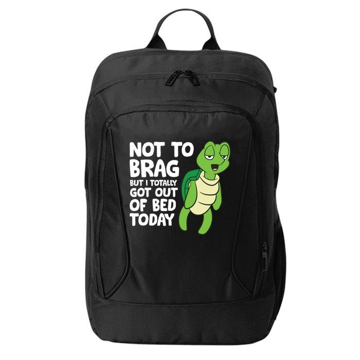 Sea Turtle Not To Brag But I Totally Got Out Of Bed Today City Backpack