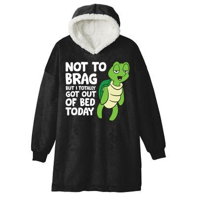Sea Turtle Not To Brag But I Totally Got Out Of Bed Today Hooded Wearable Blanket
