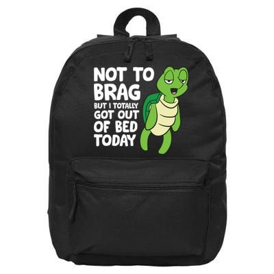 Sea Turtle Not To Brag But I Totally Got Out Of Bed Today 16 in Basic Backpack