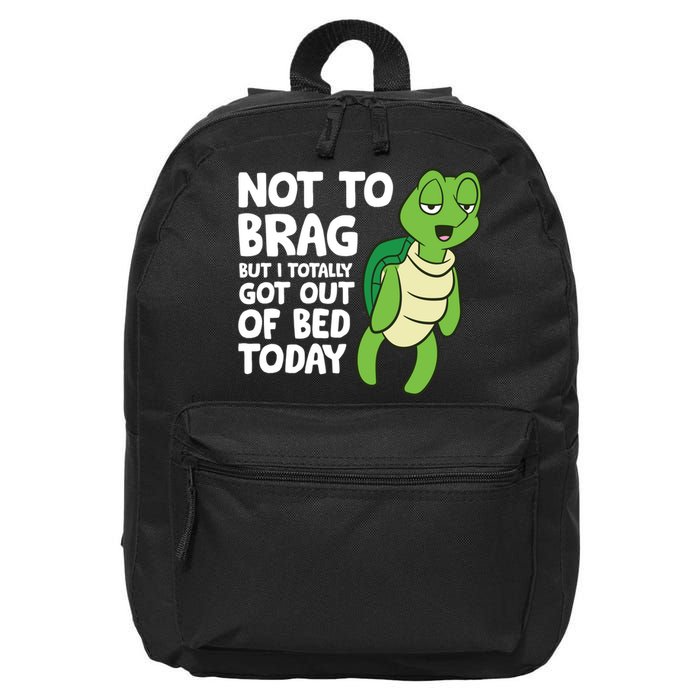 Sea Turtle Not To Brag But I Totally Got Out Of Bed Today 16 in Basic Backpack