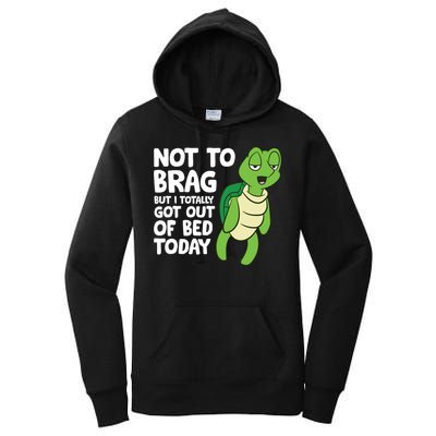 Sea Turtle Not To Brag But I Totally Got Out Of Bed Today Women's Pullover Hoodie