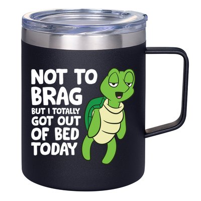 Sea Turtle Not To Brag But I Totally Got Out Of Bed Today 12oz Stainless Steel Coffee Mug
