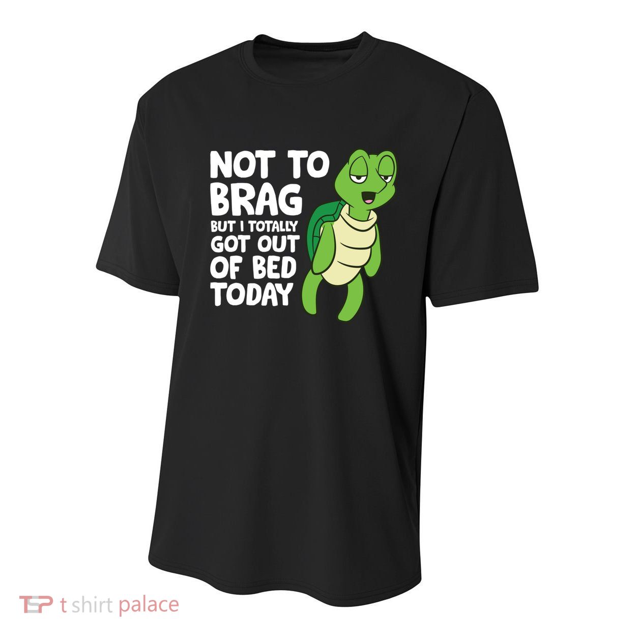 Sea Turtle Not To Brag But I Totally Got Out Of Bed Today Youth Performance Sprint T-Shirt