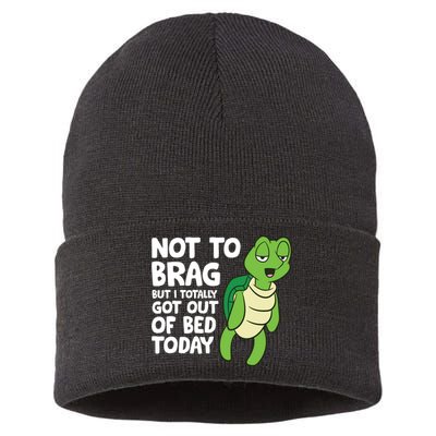 Sea Turtle Not To Brag But I Totally Got Out Of Bed Today Sustainable Knit Beanie