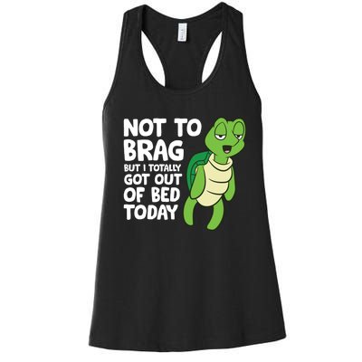 Sea Turtle Not To Brag But I Totally Got Out Of Bed Today Women's Racerback Tank