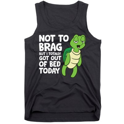 Sea Turtle Not To Brag But I Totally Got Out Of Bed Today Tank Top