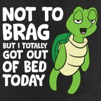 Sea Turtle Not To Brag But I Totally Got Out Of Bed Today Golf Towel