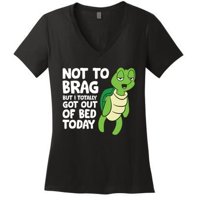 Sea Turtle Not To Brag But I Totally Got Out Of Bed Today Women's V-Neck T-Shirt