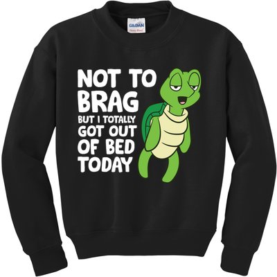 Sea Turtle Not To Brag But I Totally Got Out Of Bed Today Kids Sweatshirt
