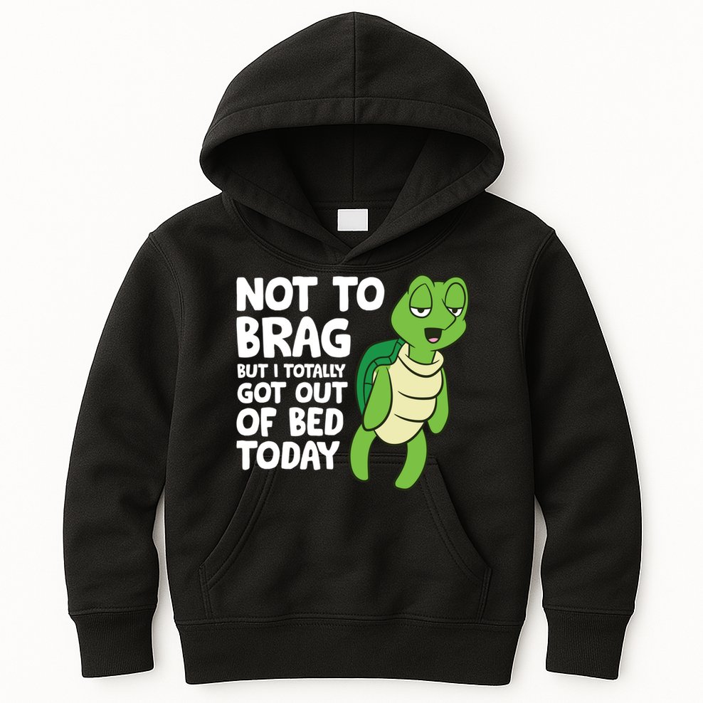 Sea Turtle Not To Brag But I Totally Got Out Of Bed Today Kids Hoodie