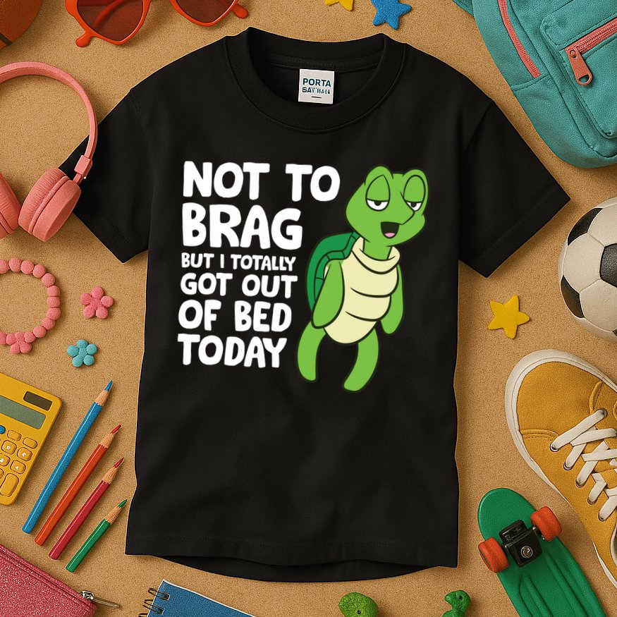 Sea Turtle Not To Brag But I Totally Got Out Of Bed Today Kids T-Shirt