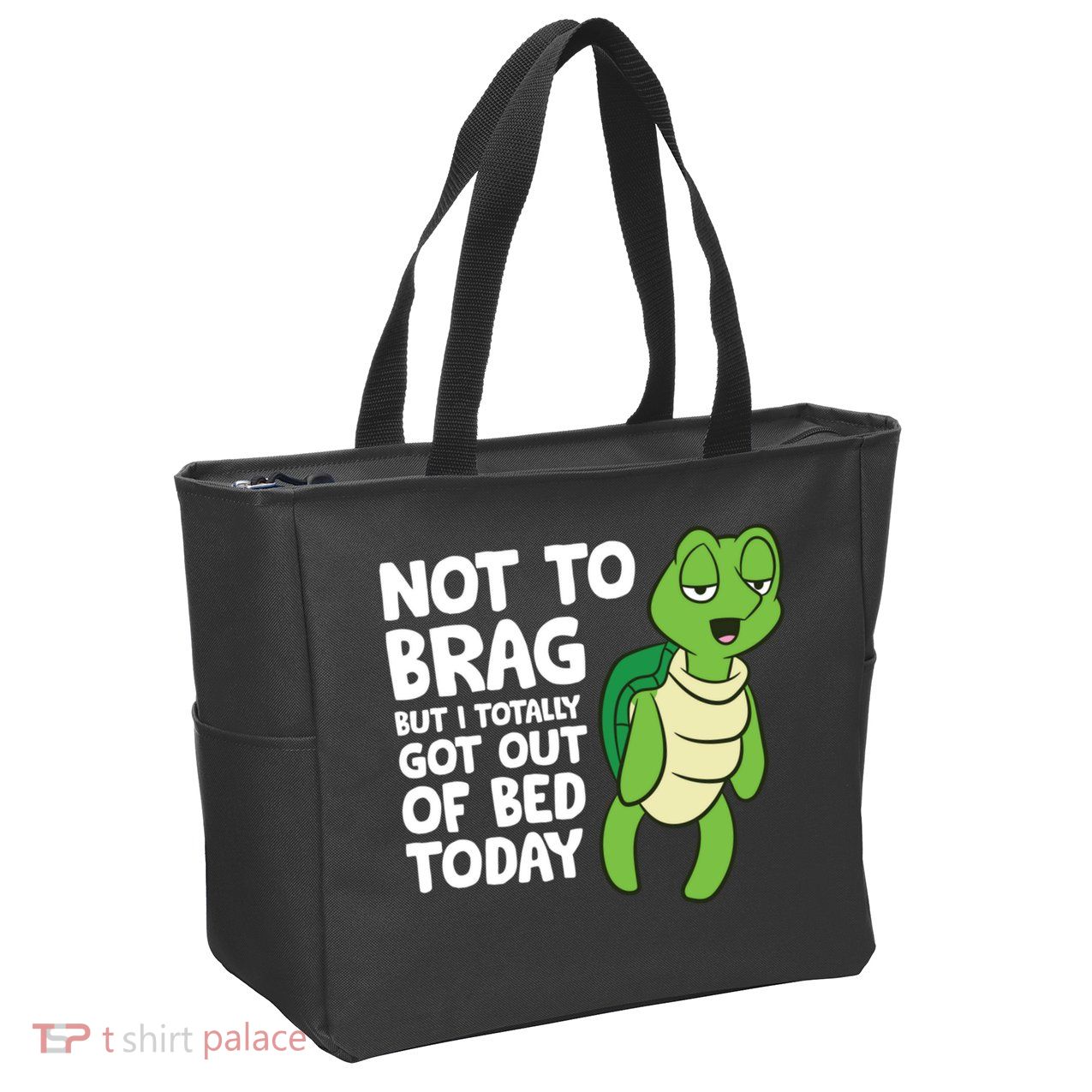 Sea Turtle Not To Brag But I Totally Got Out Of Bed Today Zip Tote Bag