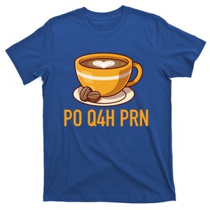 Surgical Tech Nurse Gift Coffee Po Q4h Prn Meaningful Gift T-Shirt