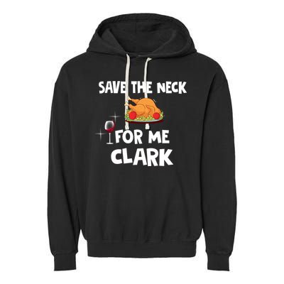 Save The Neck For Me Clark Funny Thanksgiving Christmas Vacation Movie Quote Garment-Dyed Fleece Hoodie