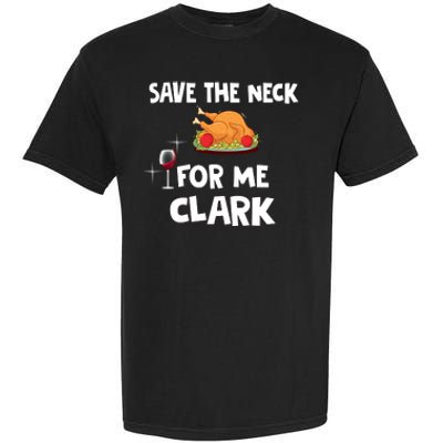 Save The Neck For Me Clark Funny Thanksgiving Christmas Vacation Movie Quote Garment-Dyed Heavyweight T-Shirt