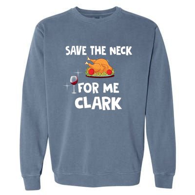 Save The Neck For Me Clark Funny Thanksgiving Christmas Vacation Movie Quote Garment-Dyed Sweatshirt