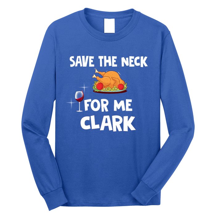 Save The Neck For Me Clark Funny Thanksgiving Christmas Vacation Movie Quote Long Sleeve Shirt