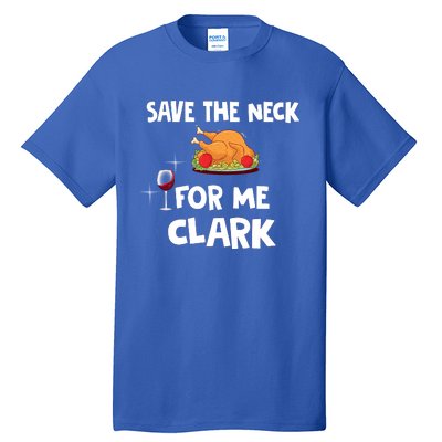 Save The Neck For Me Clark Funny Thanksgiving Christmas Vacation Movie Quote Tall T-Shirt