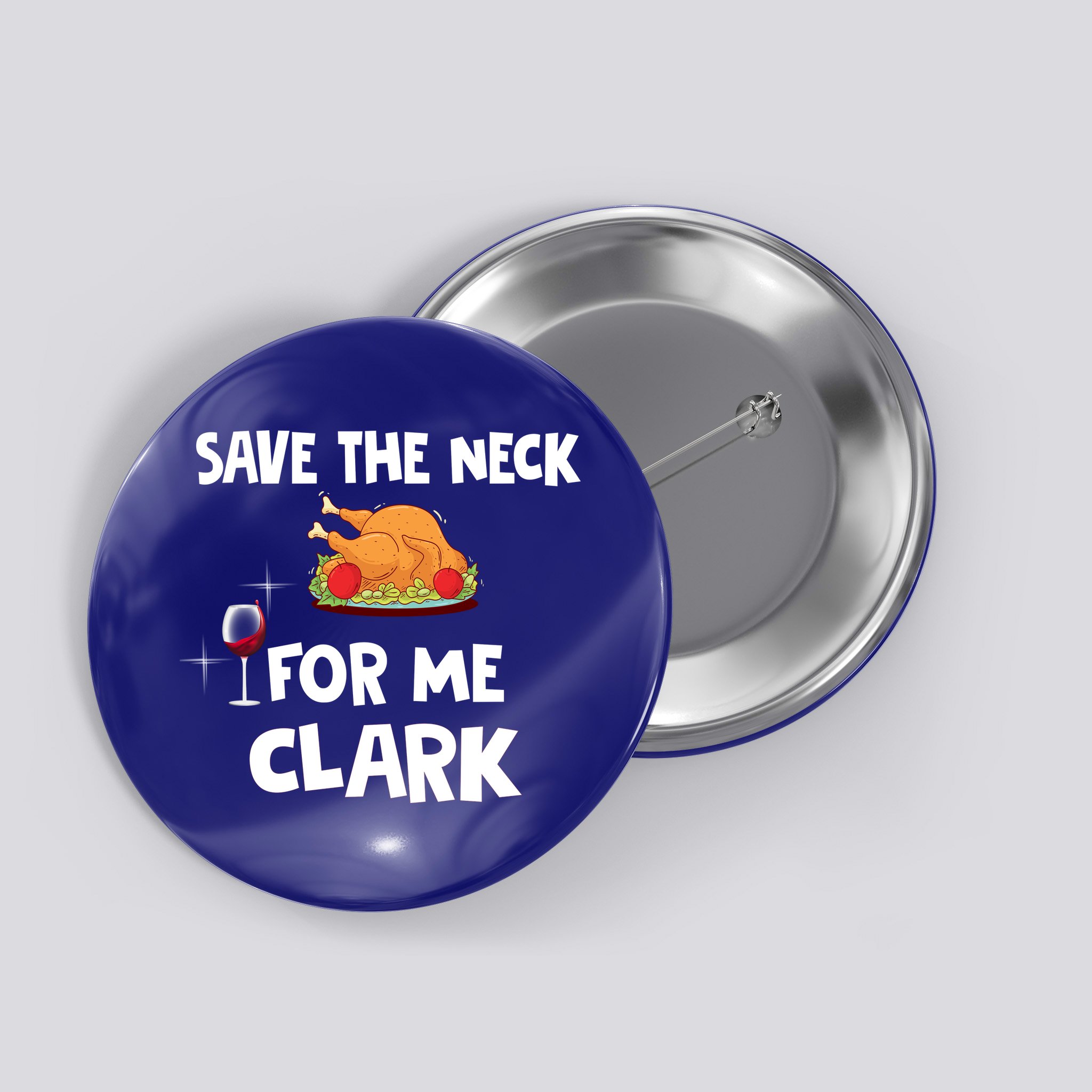 Save The Neck For Me Clark Funny Thanksgiving Christmas Vacation Movie Quote Button