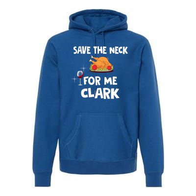 Save The Neck For Me Clark Funny Thanksgiving Christmas Vacation Movie Quote Premium Hoodie