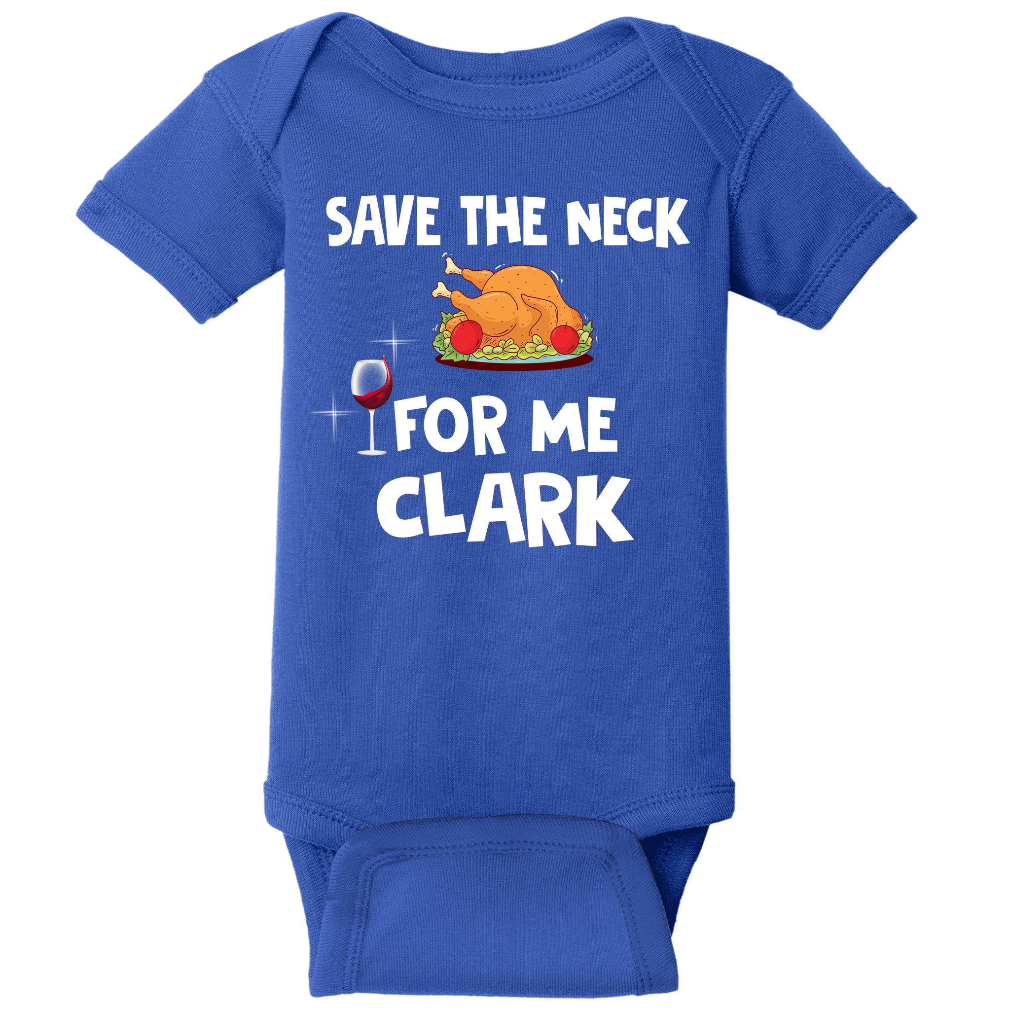 Save The Neck For Me Clark Funny Thanksgiving Christmas Vacation Movie Quote Baby Bodysuit