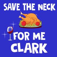 Save The Neck For Me Clark Funny Thanksgiving Christmas Vacation Movie Quote Baby Bodysuit