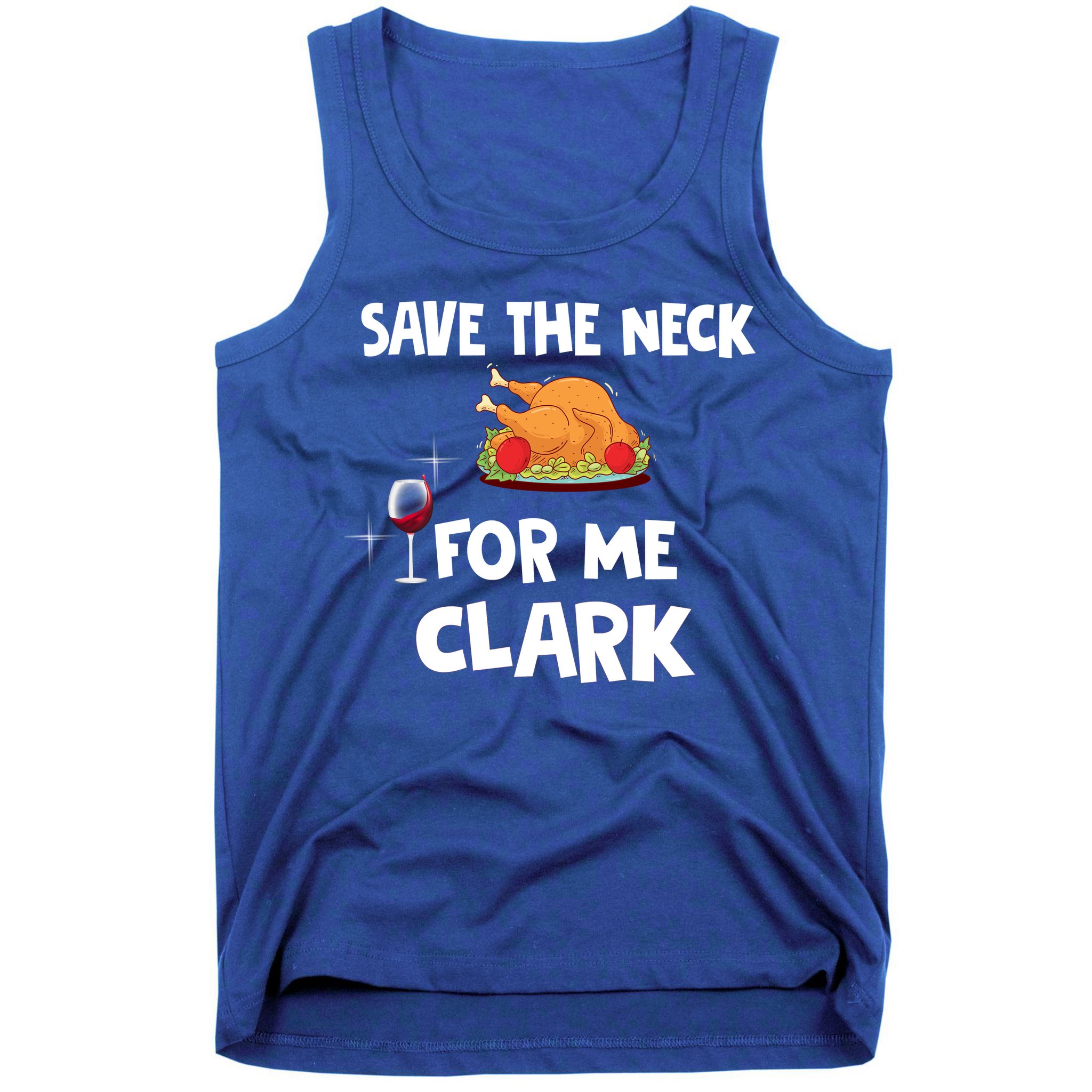 Save The Neck For Me Clark Funny Thanksgiving Christmas Vacation Movie Quote Tank Top