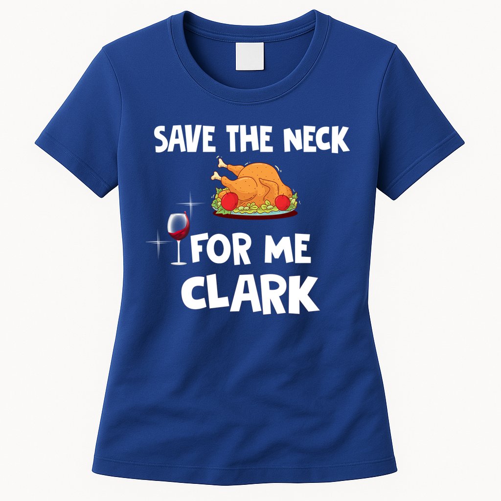 Save The Neck For Me Clark Funny Thanksgiving Christmas Vacation Movie Quote Womens T-Shirt