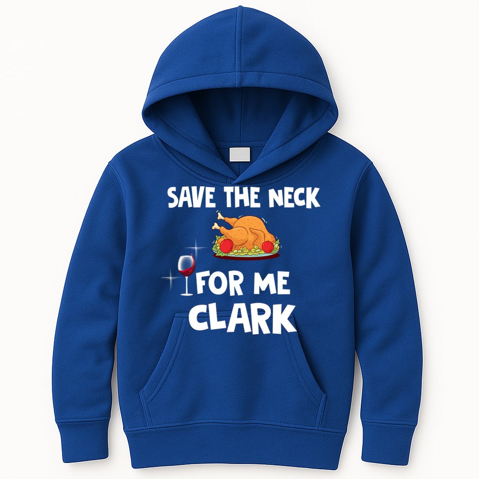 Save The Neck For Me Clark Funny Thanksgiving Christmas Vacation Movie Quote Kids Hoodie