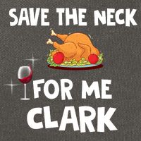Save The Neck For Me Clark Funny Thanksgiving Christmas Vacation Movie Quote Cotton Canvas Backpack